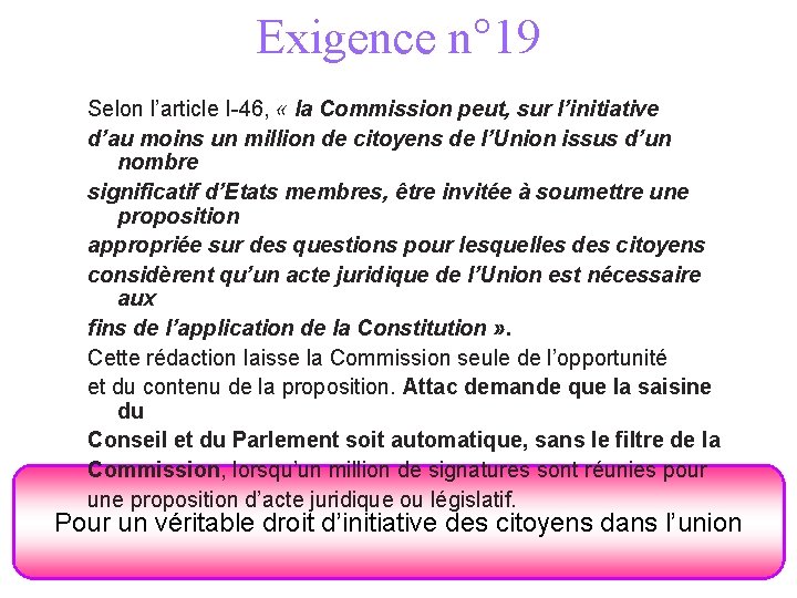 Exigence n° 19 Selon l’article I-46, « la Commission peut, sur l’initiative d’au moins