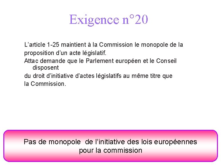 Exigence n° 20 L’article 1 -25 maintient à la Commission le monopole de la