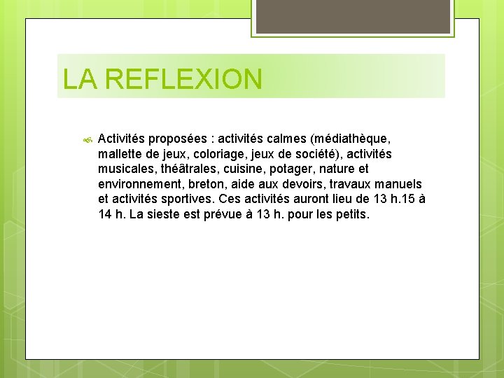 LA REFLEXION Activités proposées : activités calmes (médiathèque, mallette de jeux, coloriage, jeux de