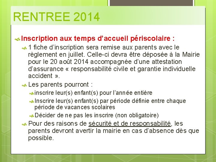 RENTREE 2014 Inscription aux temps d’accueil périscolaire : 1 fiche d’inscription sera remise aux