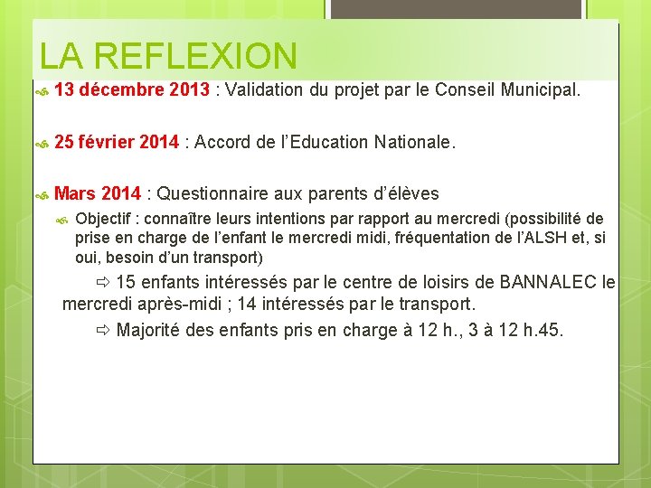 LA REFLEXION 13 décembre 2013 : Validation du projet par le Conseil Municipal. 25