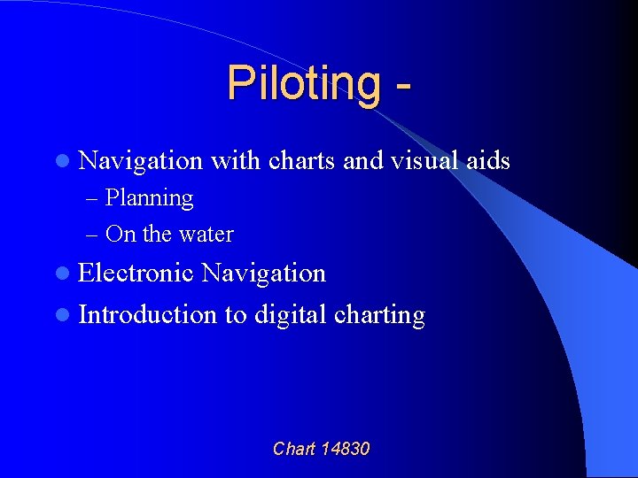 Piloting Navigation with charts and visual aids – Planning – On the water Electronic