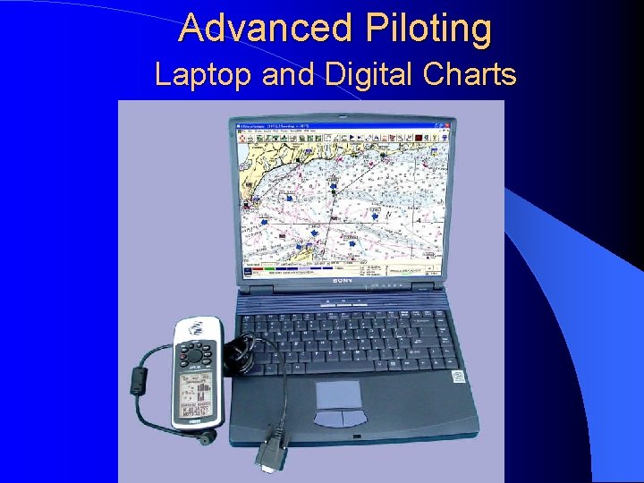 Advanced Piloting Laptop and Digital Charts 