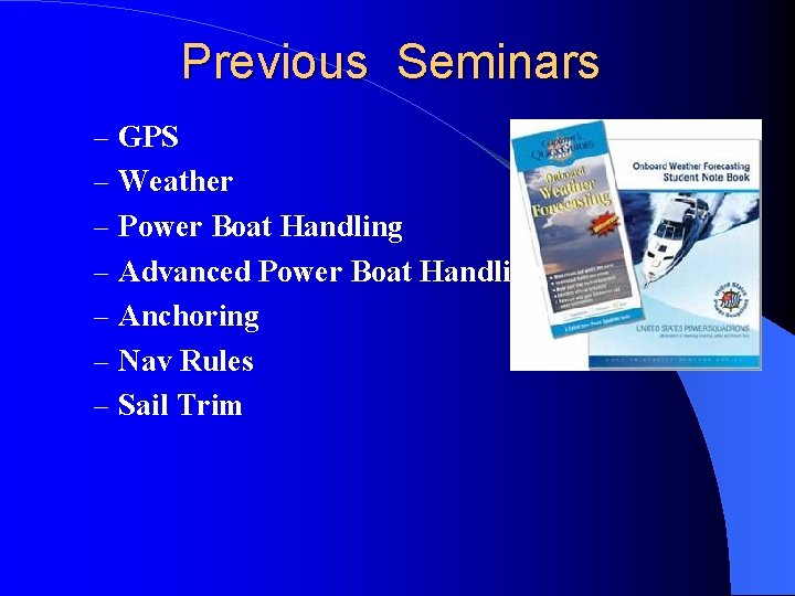 Previous Seminars – GPS – Weather – Power Boat Handling – Advanced Power Boat