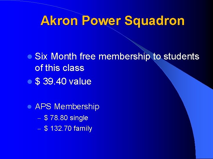 Akron Power Squadron Six Month free membership to students of this class $ 39.