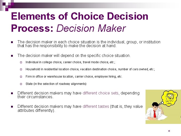 Elements of Choice Decision Process: Decision Maker n The decision maker in each choice
