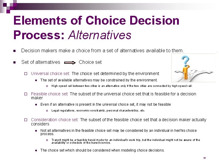 Elements of Choice Decision Process: Alternatives n Decision makers make a choice from a