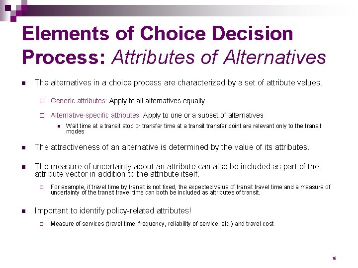 Elements of Choice Decision Process: Attributes of Alternatives n The alternatives in a choice