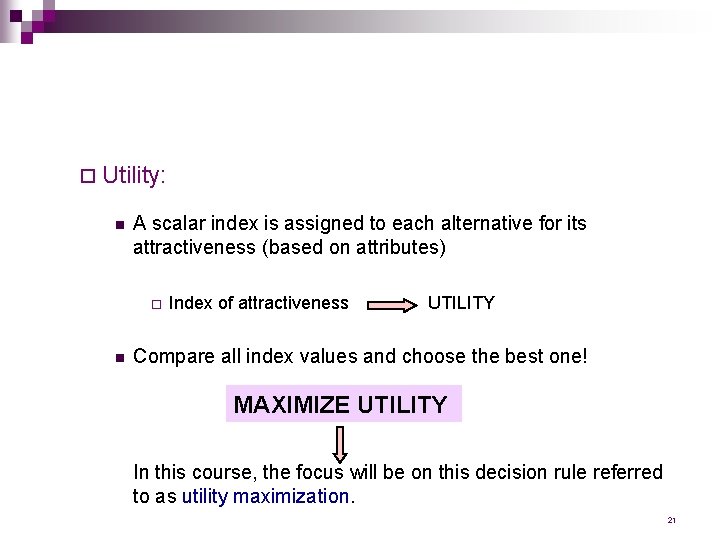 ¨ Utility: n A scalar index is assigned to each alternative for its attractiveness