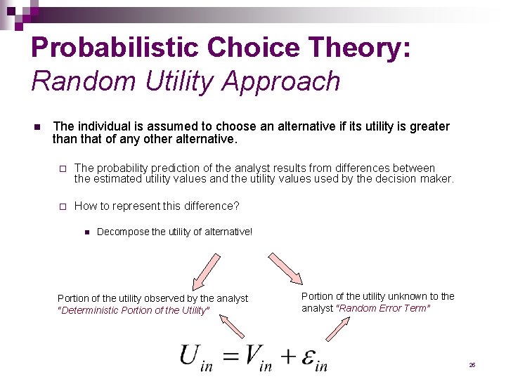 Probabilistic Choice Theory: Random Utility Approach n The individual is assumed to choose an