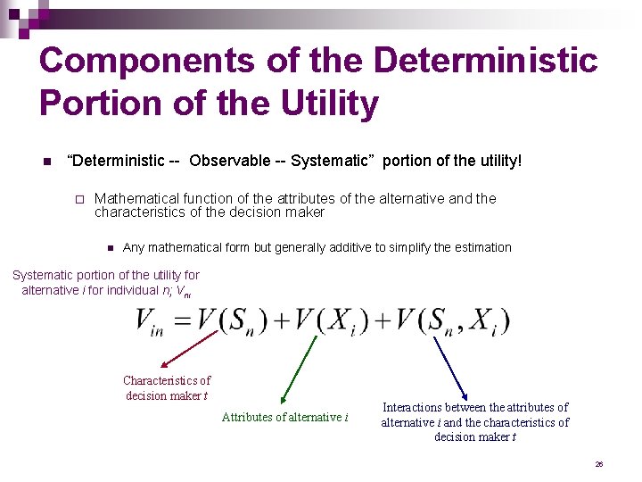 Components of the Deterministic Portion of the Utility n “Deterministic -- Observable -- Systematic”