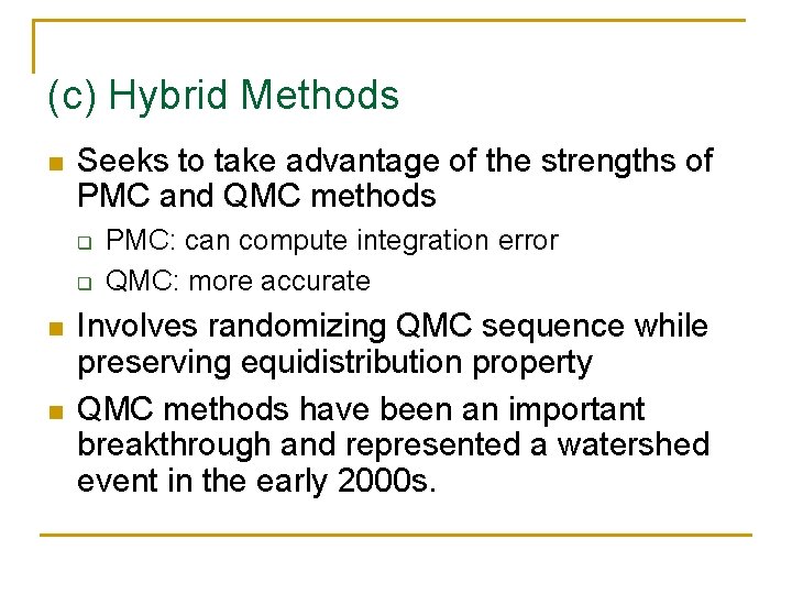 (c) Hybrid Methods n Seeks to take advantage of the strengths of PMC and