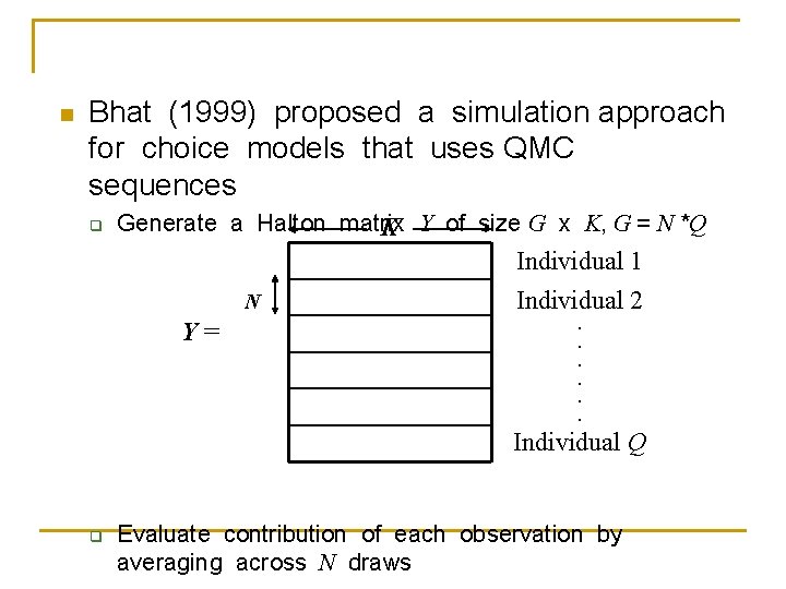 n Bhat (1999) proposed a simulation approach for choice models that uses QMC sequences