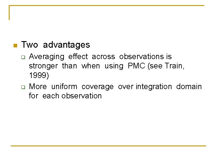 n Two advantages q q Averaging effect across observations is stronger than when using