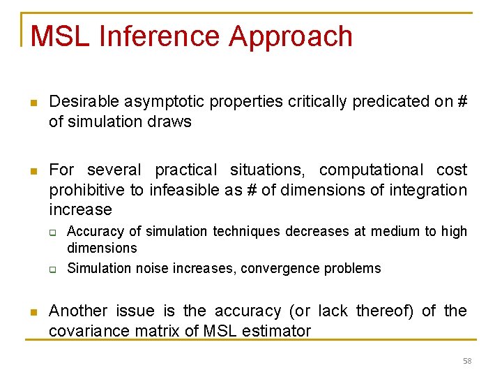 MSL Inference Approach n Desirable asymptotic properties critically predicated on # of simulation draws