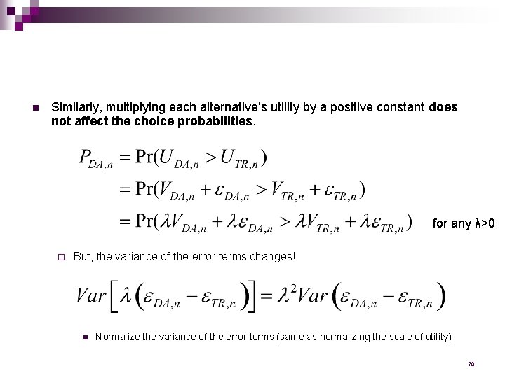 n Similarly, multiplying each alternative’s utility by a positive constant does not affect the