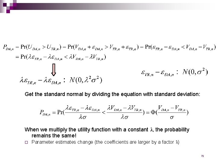 Get the standard normal by dividing the equation with standard deviation: When we multiply