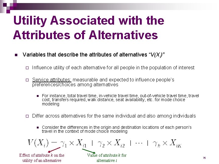 Utility Associated with the Attributes of Alternatives n Variables that describe the attributes of