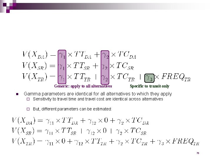 Generic: apply to all alternatives n Specific to transit only Gamma parameters are identical