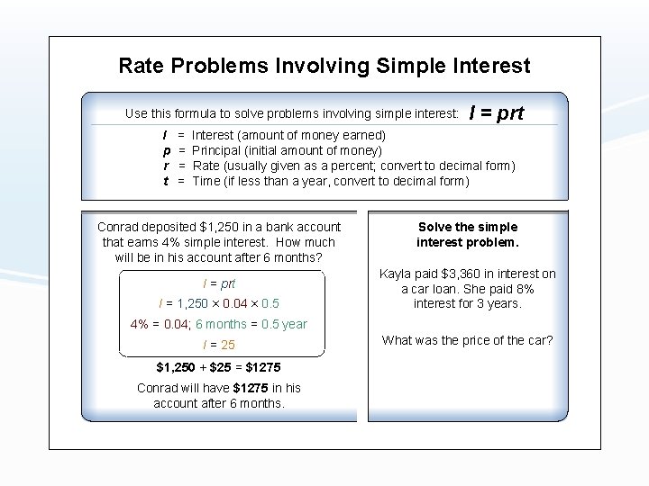 Rate Problems Involving Simple Interest Use this formula to solve problems involving simple interest: