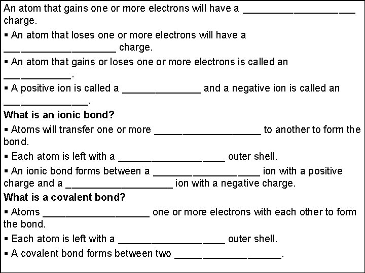 An atom that gains one or more electrons will have a __________ charge. An