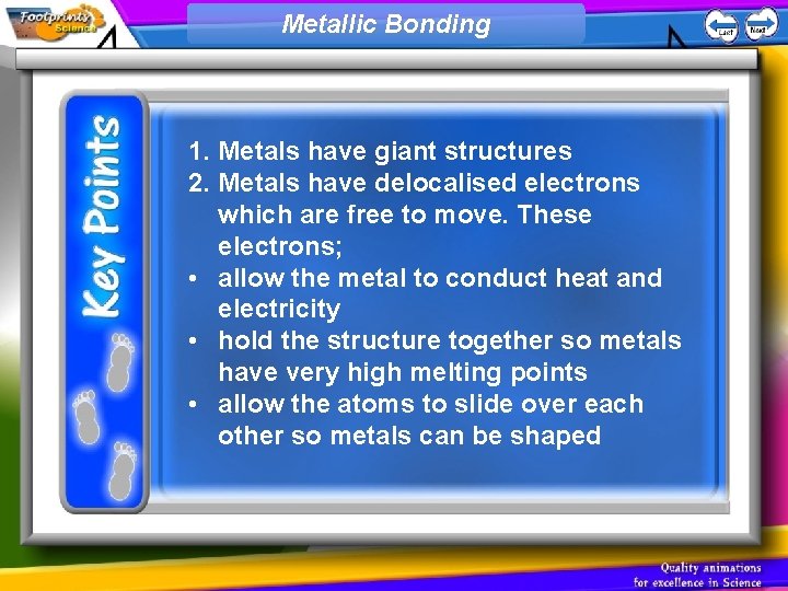 Metallic Bonding 1. Metals have giant structures 2. Metals have delocalised electrons which are