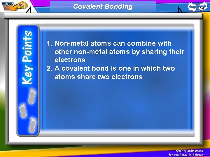 Covalent Bonding 1. Non-metal atoms can combine with other non-metal atoms by sharing their