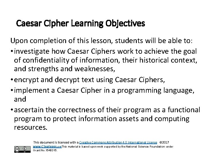 Caesar Cipher Learning Objectives Upon completion of this lesson, students will be able to: Caesar Cipher Learning Objectives Upon completion of this lesson, students will be able to: