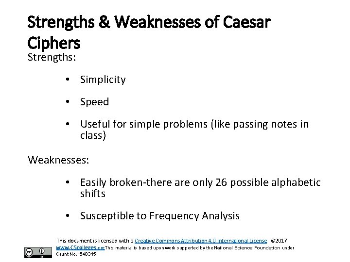 Strengths & Weaknesses of Caesar Ciphers Strengths: • Simplicity • Speed • Useful for