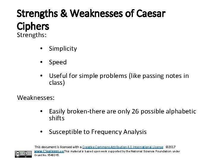 Strengths & Weaknesses of Caesar Ciphers Strengths: • Simplicity • Speed • Useful for Strengths & Weaknesses of Caesar Ciphers Strengths: • Simplicity • Speed • Useful for