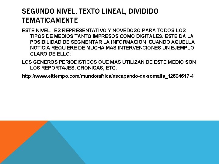 SEGUNDO NIVEL, TEXTO LINEAL, DIVIDIDO TEMATICAMENTE ESTE NIVEL, ES REPRESENTATIVO Y NOVEDOSO PARA TODOS
