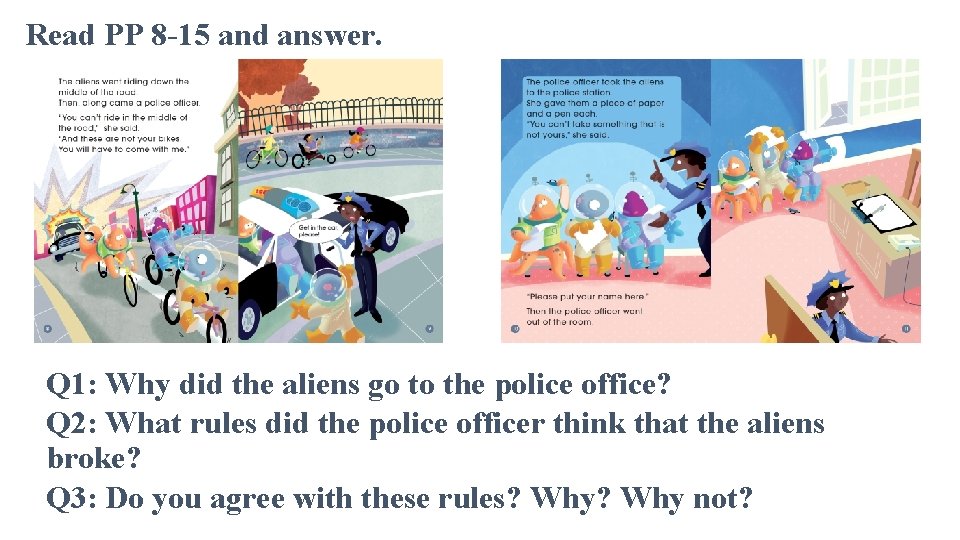 Read PP 8 -15 and answer. Q 1: Why did the aliens go to