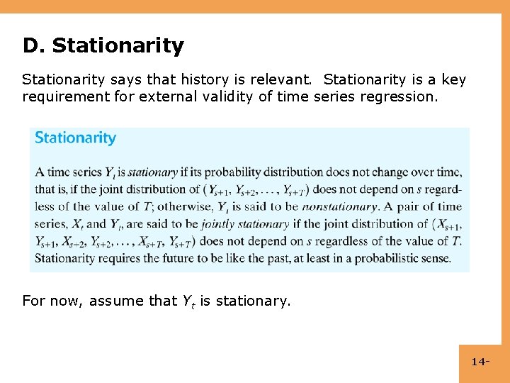 D. Stationarity says that history is relevant. Stationarity is a key requirement for external