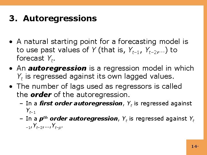 3. Autoregressions • A natural starting point for a forecasting model is to use