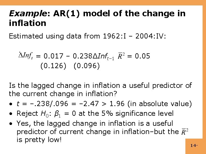 Example: AR(1) model of the change in inflation Estimated using data from 1962: I