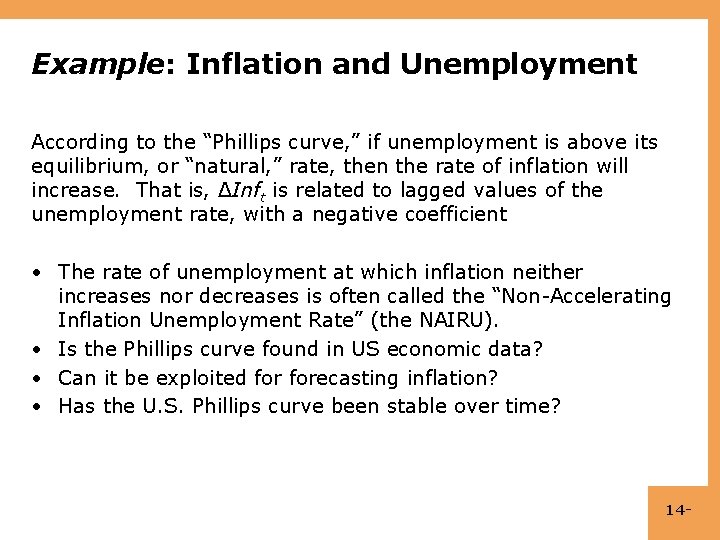 Example: Inflation and Unemployment According to the “Phillips curve, ” if unemployment is above