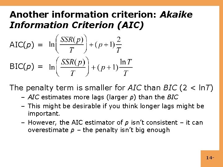 Another information criterion: Akaike Information Criterion (AIC) AIC(p) = BIC(p) = The penalty term