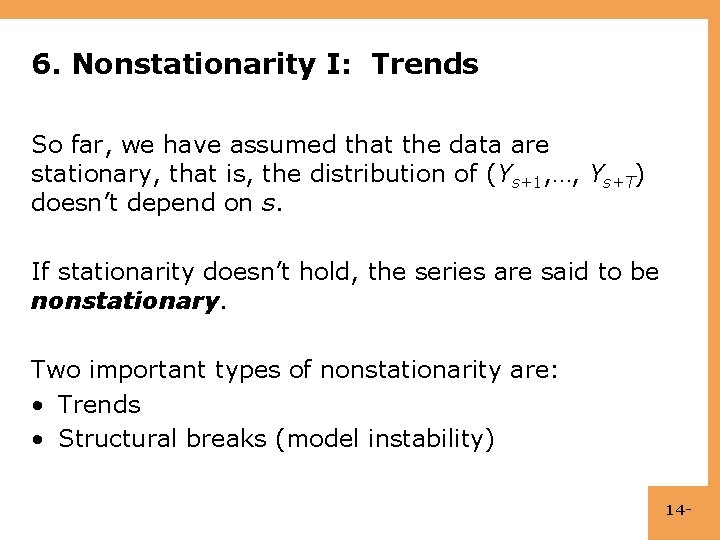 6. Nonstationarity I: Trends So far, we have assumed that the data are stationary,