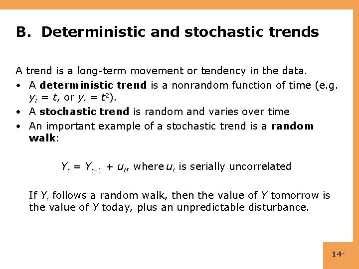 B. Deterministic and stochastic trends A trend is a long-term movement or tendency in