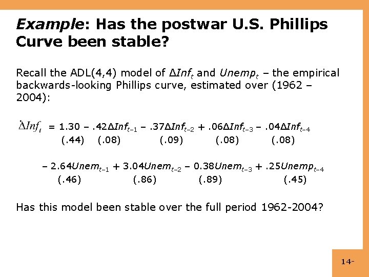 Example: Has the postwar U. S. Phillips Curve been stable? Recall the ADL(4, 4)