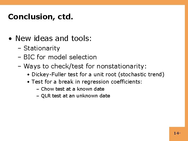 Conclusion, ctd. • New ideas and tools: – Stationarity – BIC for model selection