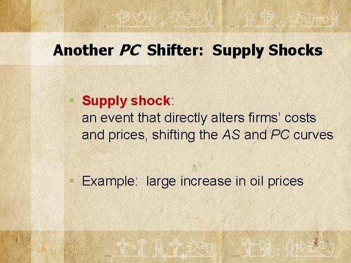 Another PC Shifter: Supply Shocks § Supply shock: an event that directly alters firms’