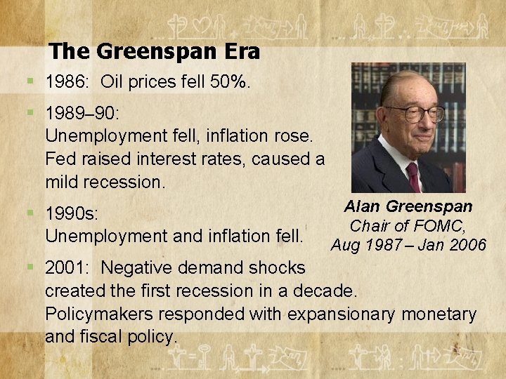 The Greenspan Era § 1986: Oil prices fell 50%. § 1989– 90: Unemployment fell,