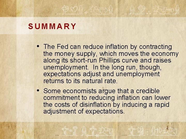 SUMMARY • The Fed can reduce inflation by contracting • the money supply, which