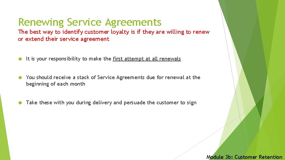 Renewing Service Agreements The best way to identify customer loyalty is if they are