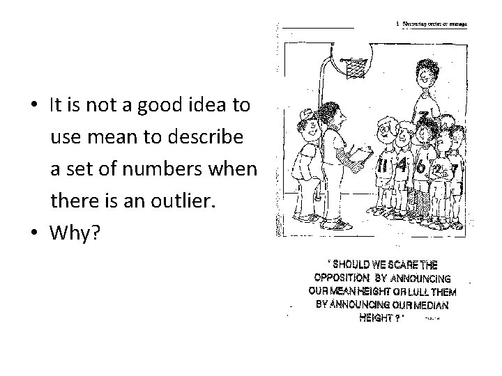  • It is not a good idea to use mean to describe a