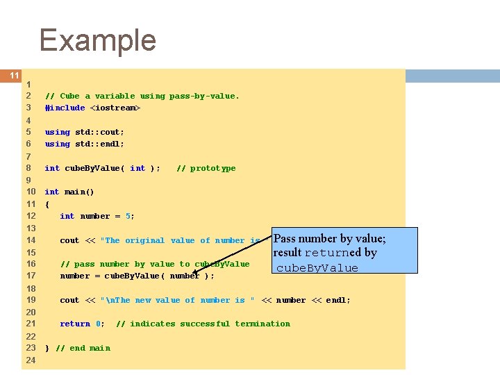 Example 11 1 2 3 // Cube a variable using pass-by-value. #include <iostream> 4