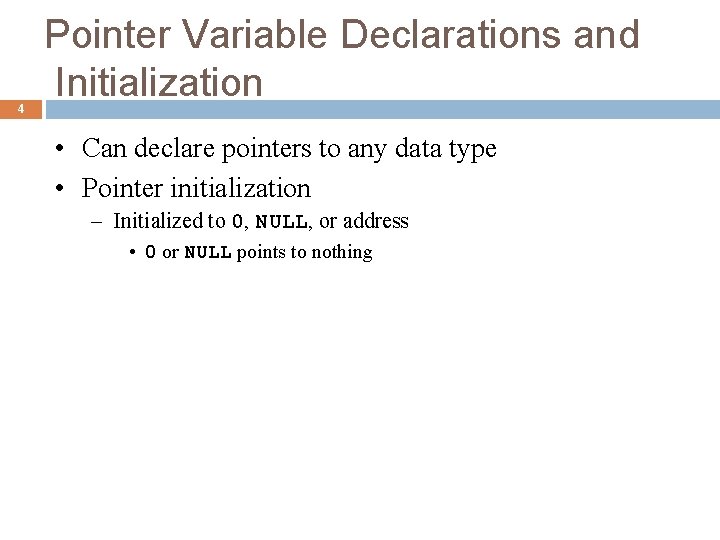 4 Pointer Variable Declarations and Initialization • Can declare pointers to any data type