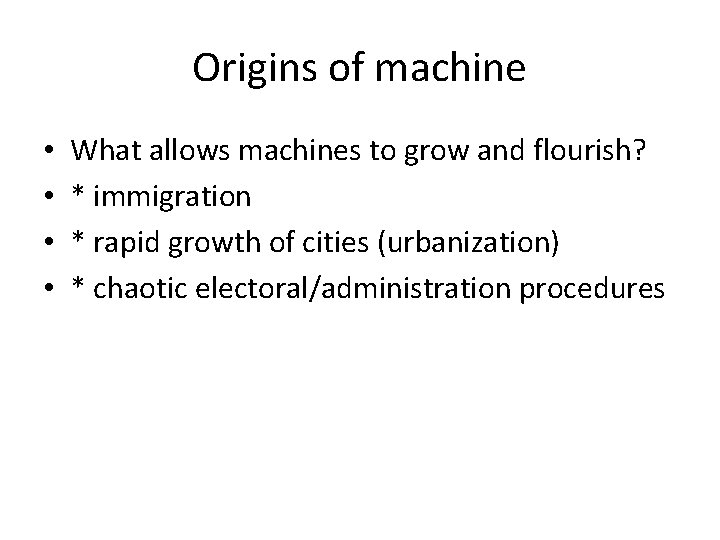 Origins of machine • • What allows machines to grow and flourish? * immigration