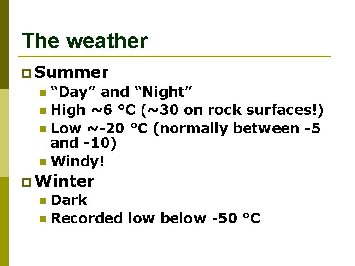 The weather p Summer “Day” and “Night” n High ~6 °C (~30 on rock